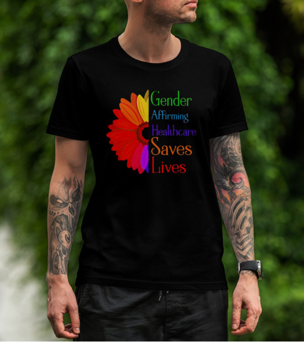 Sunflower Gender Affirming Healthcare Saves Lives Rainbow Flower T-Shirt