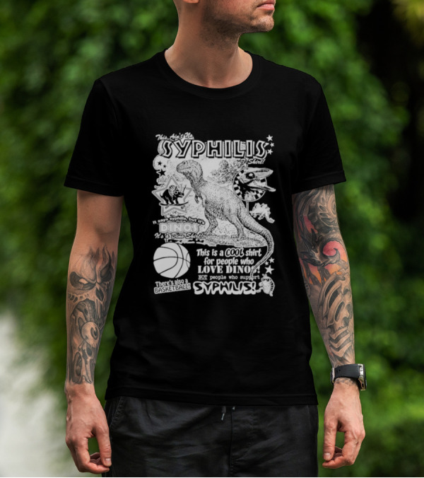 This Ain't No Syphilis It's A Dino Shirt For People Who Love Dinos Not Syphilis Featuring Basketball T-Shirt