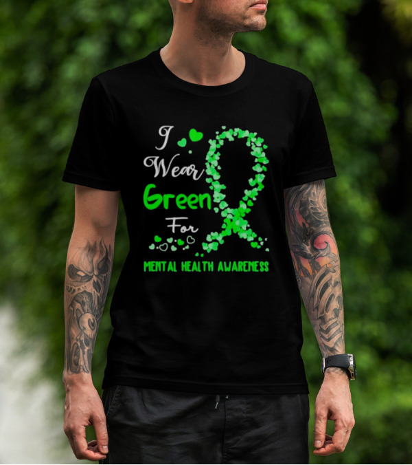 I Wear Green For Mental Health Awareness With Ribbon And Hearts T-Shirt