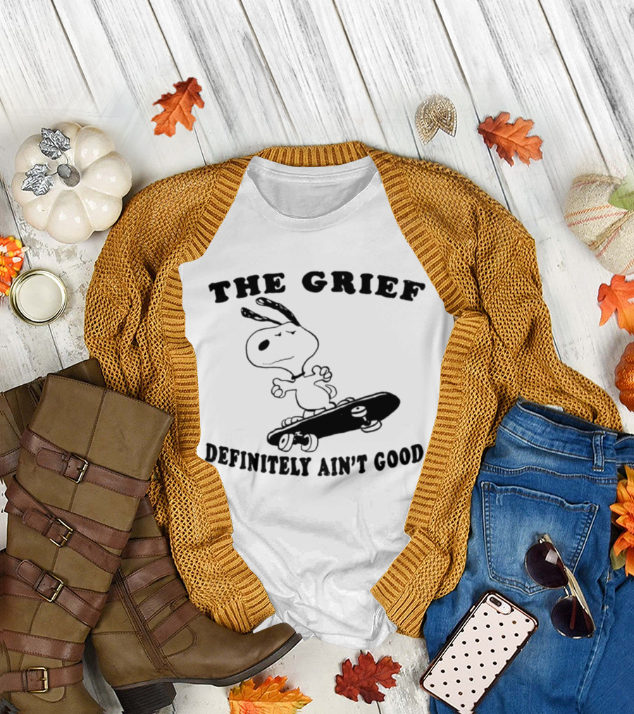 Snoopy Skateboarding with The Grief Definitely Ain't Good Message T-Shirt