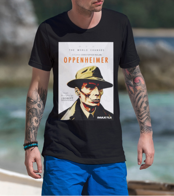 THE WORLD CHANGES A FILM BY CHRISTOPHER NOLAN OPPENHEIMER CILLIAN MURPHY AS J ROBERT OPPENHEIMER IMAX FILM T-Shirt