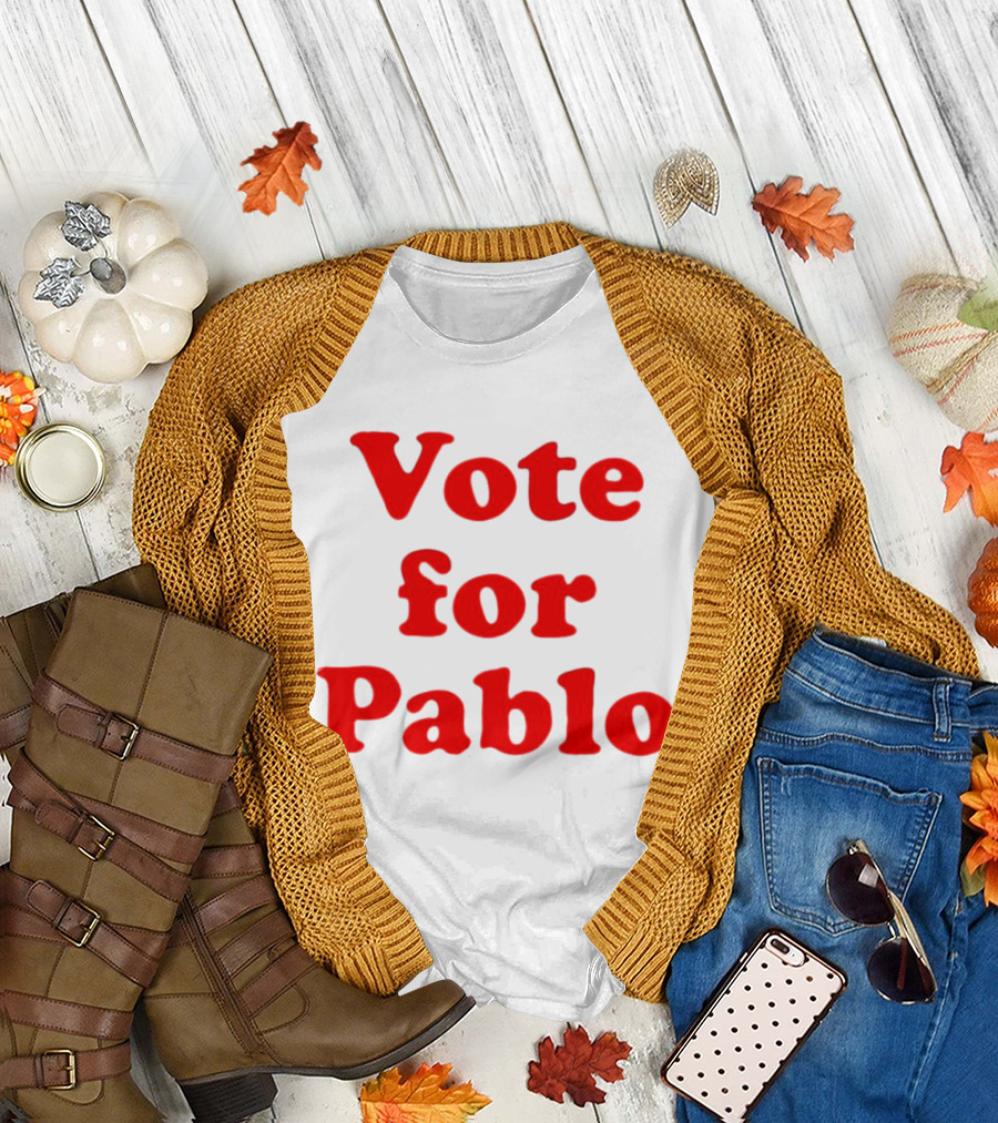 Vote for Pablo Serigraph T-Shirt