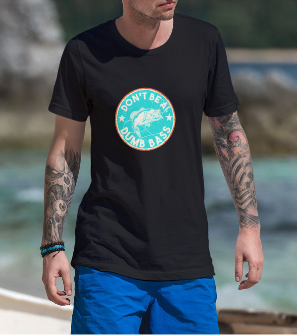 DON'T BE A DUMB BASS With Bass Fish Graphic In Vintage Circular Badge T-Shirt