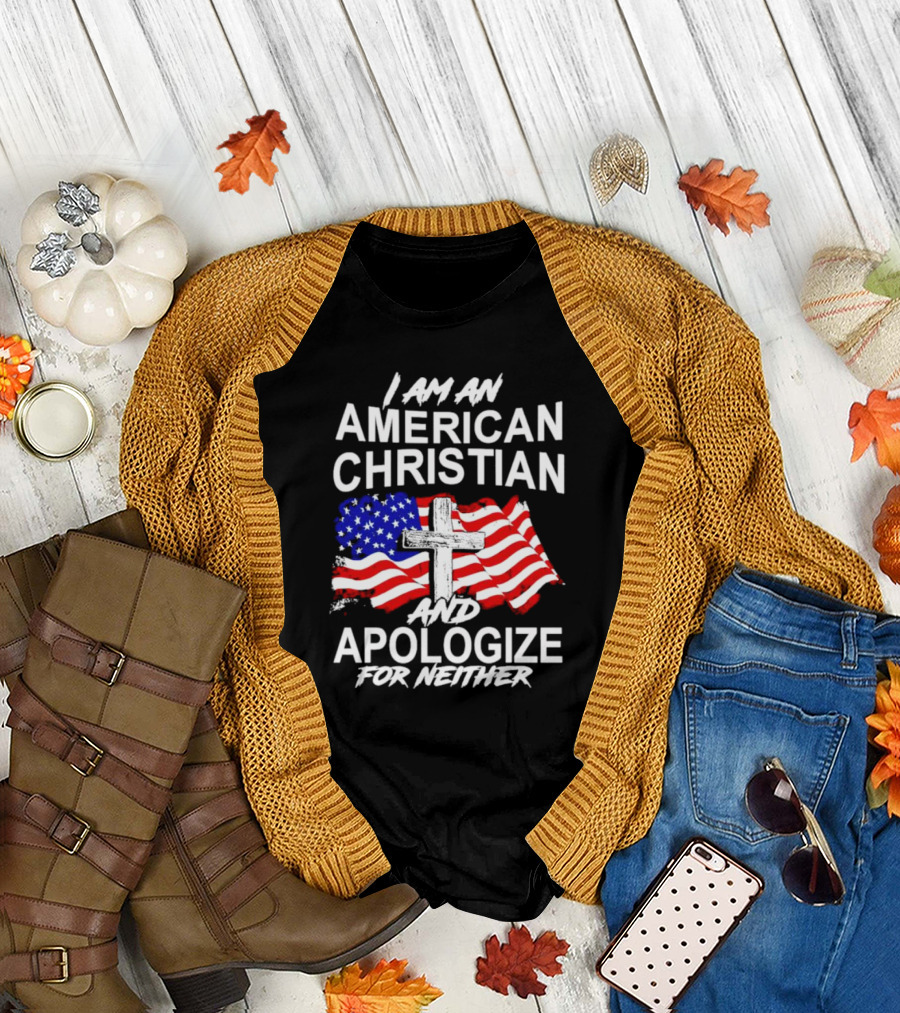 I Am an American Christian With Cross and USA Flag Background and Apologize for Neither T-Shirt