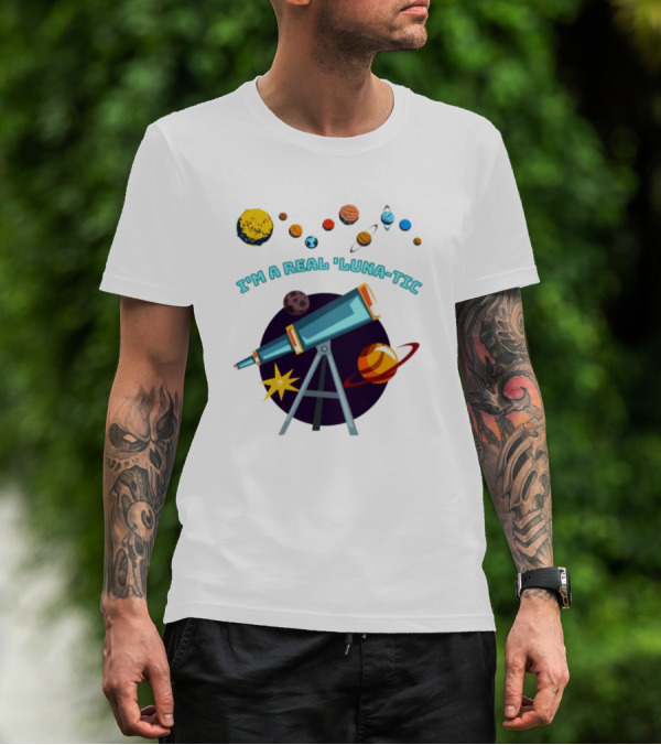 I’m A Real Luna-Tic Astronomy Planets Telescope T-Shirt