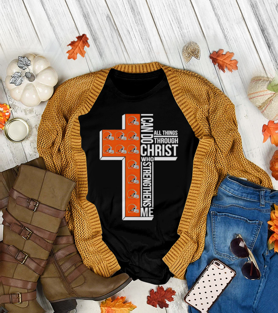 Cleveland Browns I Can Do All Things Through Christ Who Strengthens Me Cross Browns Helmets T-Shirt