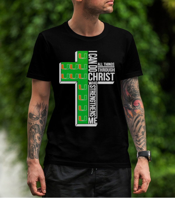 Miami Hurricanes I Can Do All Things Through Christ Who Strengthens Me Cross T-Shirt