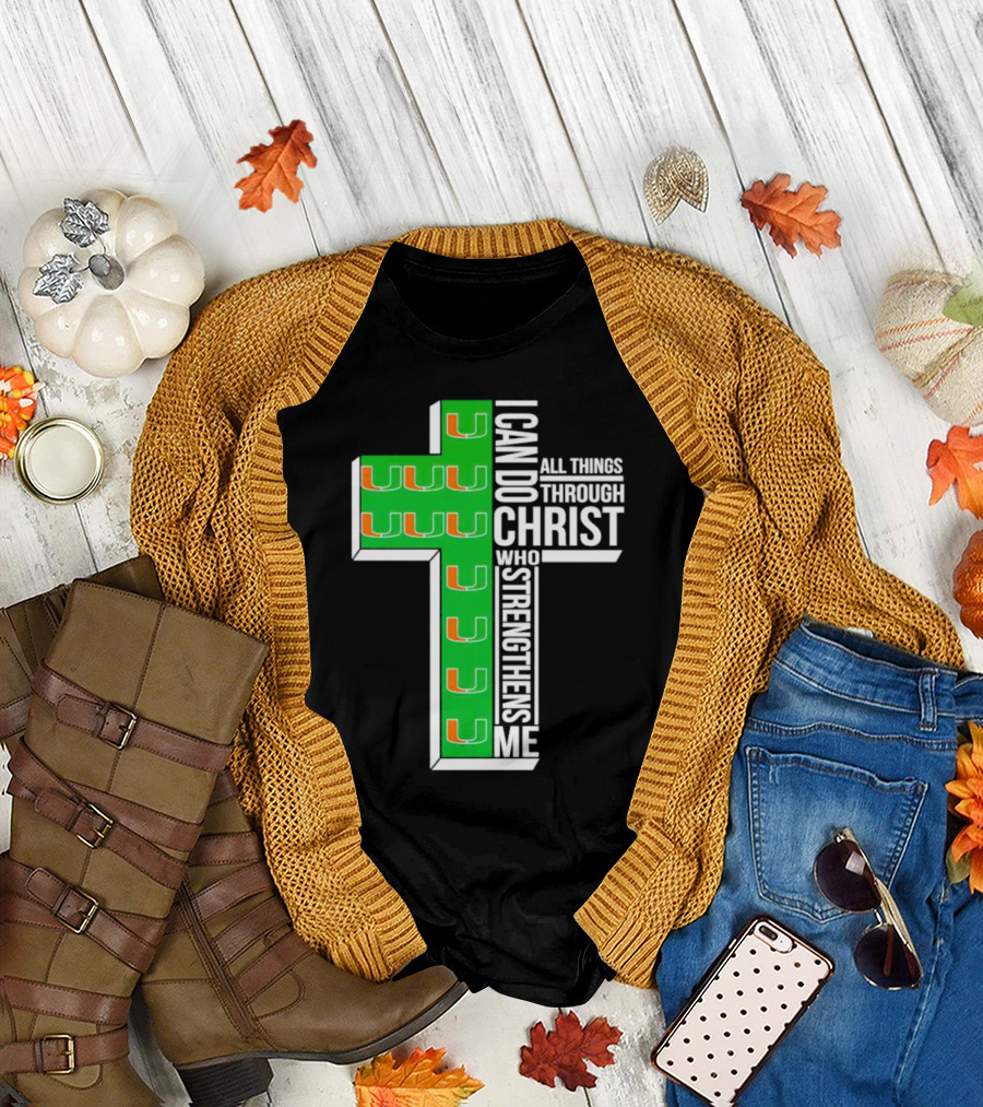 Miami Hurricanes I Can Do All Things Through Christ Who Strengthens Me Cross T-Shirt
