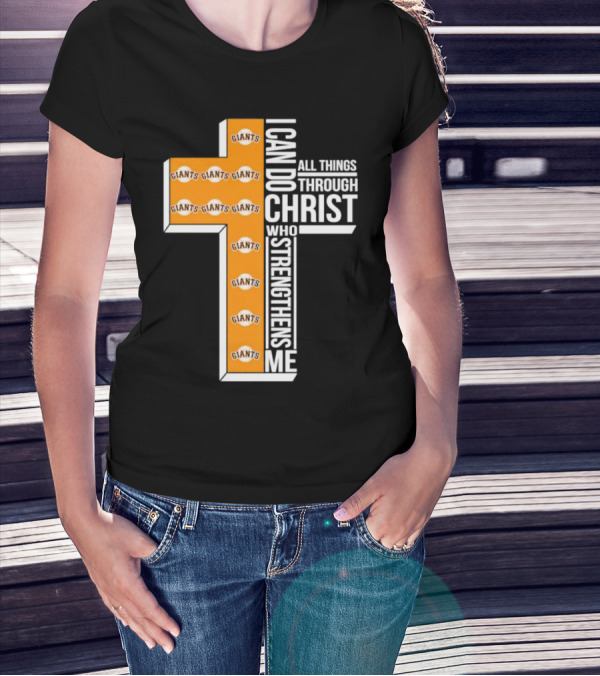 San Francisco Giants I Can Do All Things Through Christ Who Strengthens Me Giants Logos Cross T-Shirt