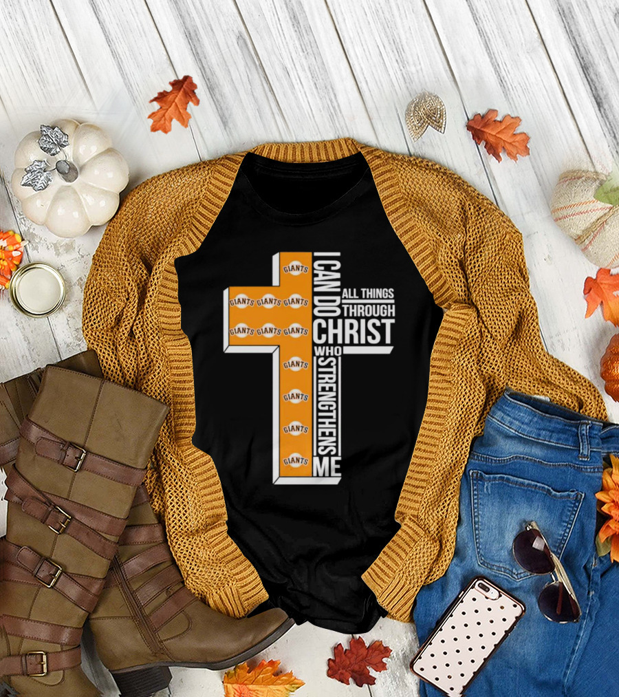San Francisco Giants I Can Do All Things Through Christ Who Strengthens Me Giants Logos Cross T-Shirt