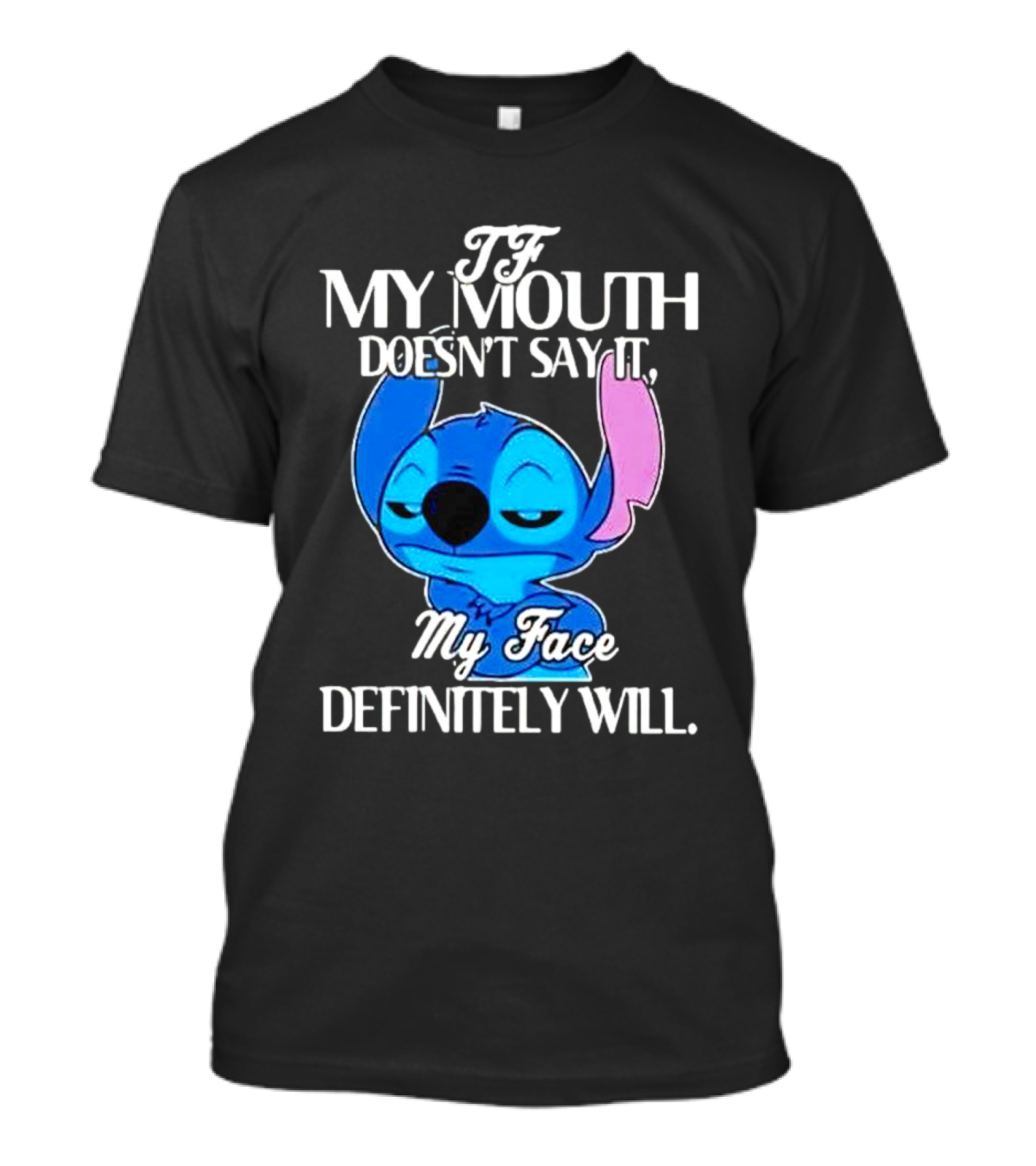 Stitch If My Mouth Doesn’t Say It My Face Definitely Will T-Shirt