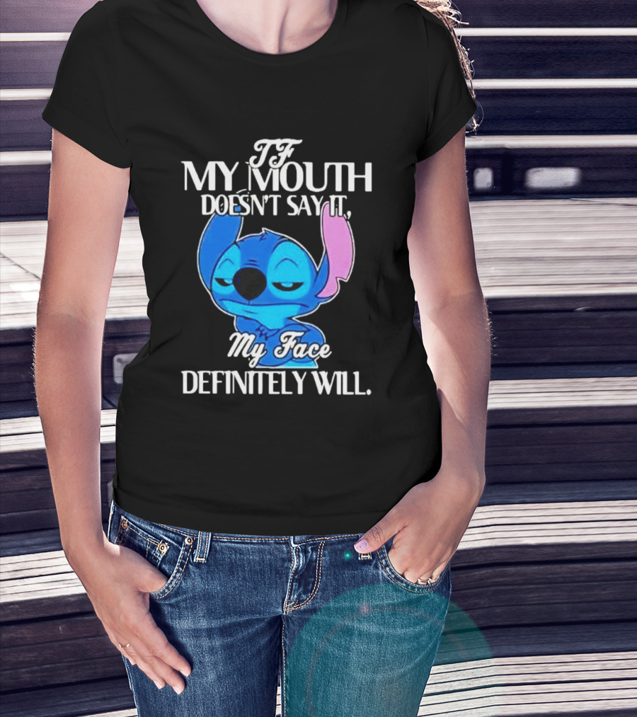 Stitch If My Mouth Doesn’t Say It My Face Definitely Will T-Shirt