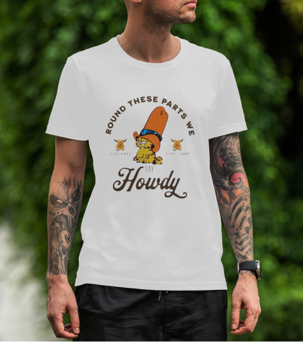 Round These Parts We Say Howdy Garfield Cowboy Live Free Love Hard Vintage T-Shirt