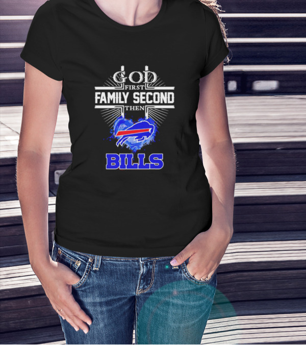 God First Family Second Then Buffalo Bills Fan Priorities T-Shirt