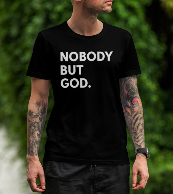 Nobody But God Black T-Shirt