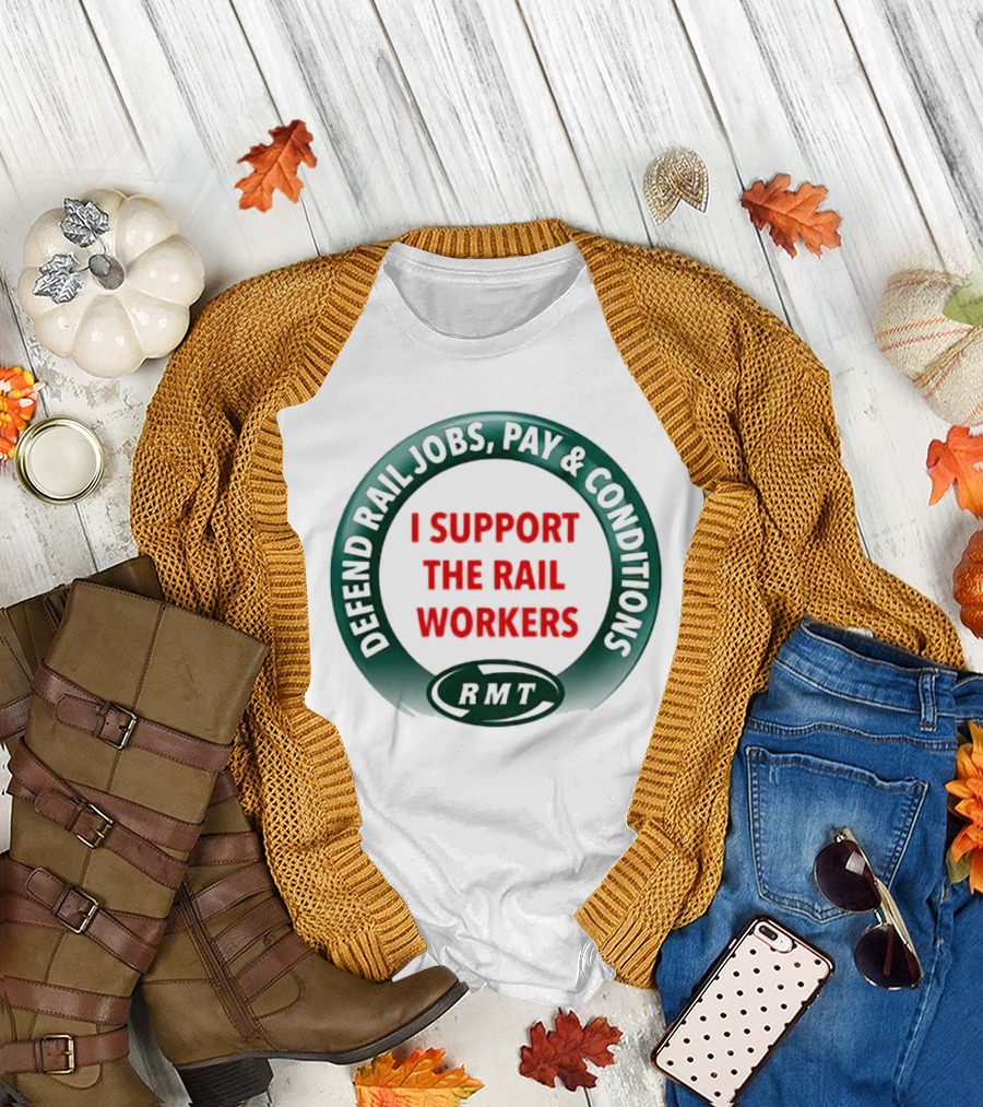 Defend Rail Jobs Pay Conditions I Support The Rail Workers RMT T-Shirt