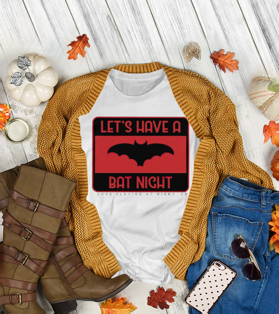 Let’s Have a Bat Night Love Playing at Night T-Shirt