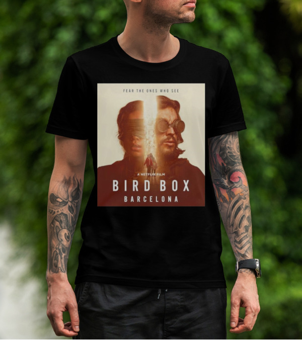 Fear The Ones Who See A Netflix Film Bird Box Barcelona T-Shirt