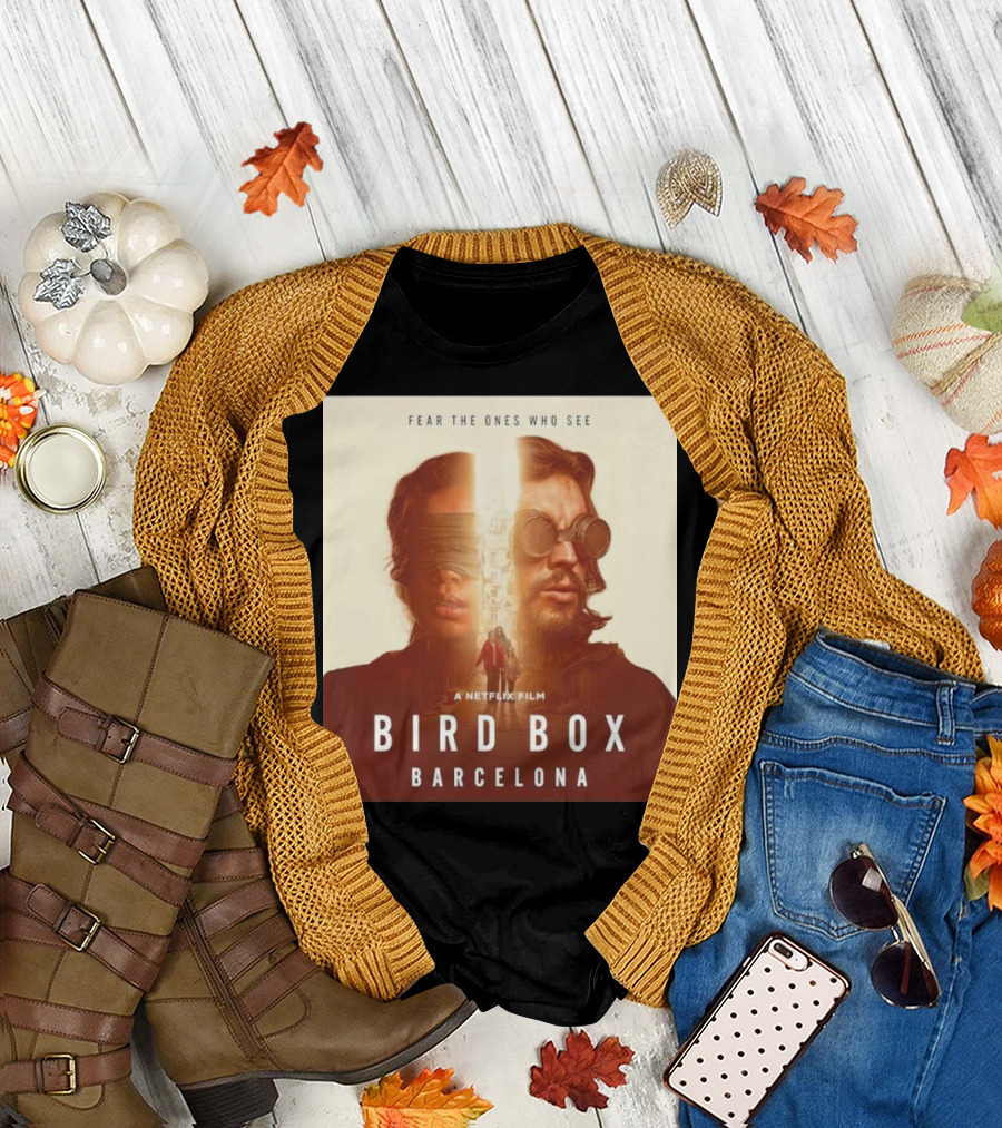 Fear the Ones Who See a Netflix Film Bird Box Barcelona T-Shirt