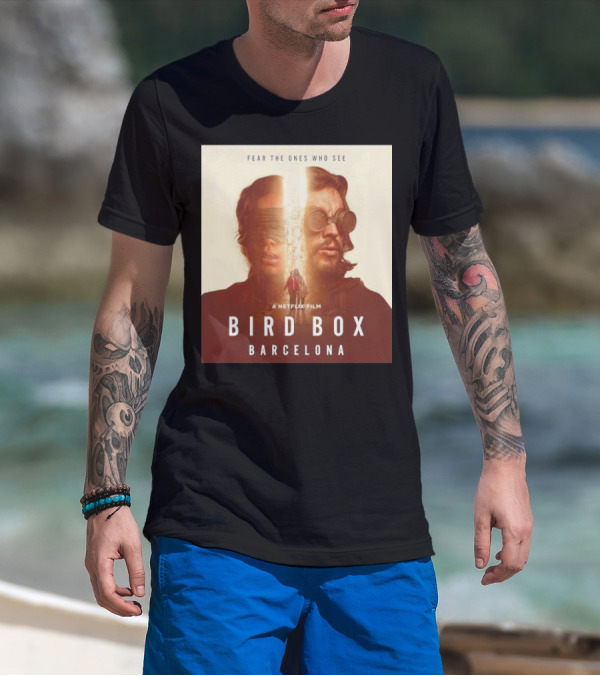 Fear The Ones Who See A Netflix Film Bird Box Barcelona T-Shirt