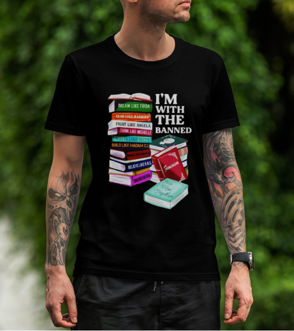 I’m With The Banned Dream Like Frida Lead Like Harriet Fight Like Angela Feminist Books T-Shirt