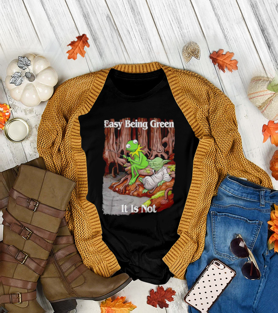 Easy Being Green It Is Not Kermit the Frog Yoda Sitting Together T-Shirt