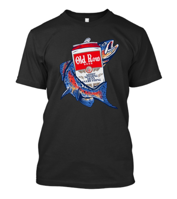 Old Row Beer Admit Nothing Deny Everything Fishing Can T-Shirt