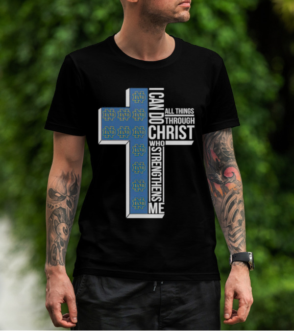 Fighting Irish ND Cross I Can Do All Things Through Christ Who Strengthens Me T-Shirt