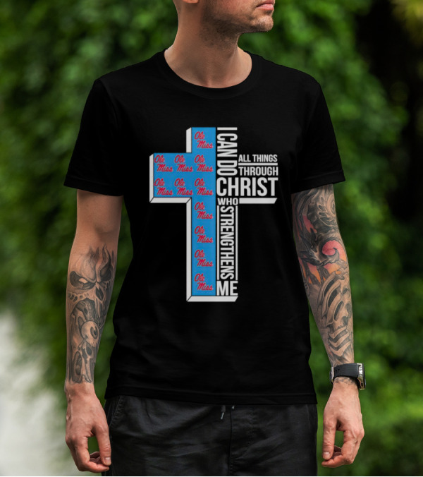 Ole Miss Rebels I Can Do All Things Through Christ Who Strengthens Me Cross T-Shirt