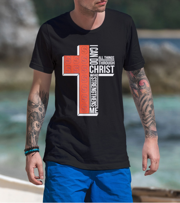 Syracuse Orange Cross S I Can Do All Things Through Christ Who Strengthens Me T-Shirt