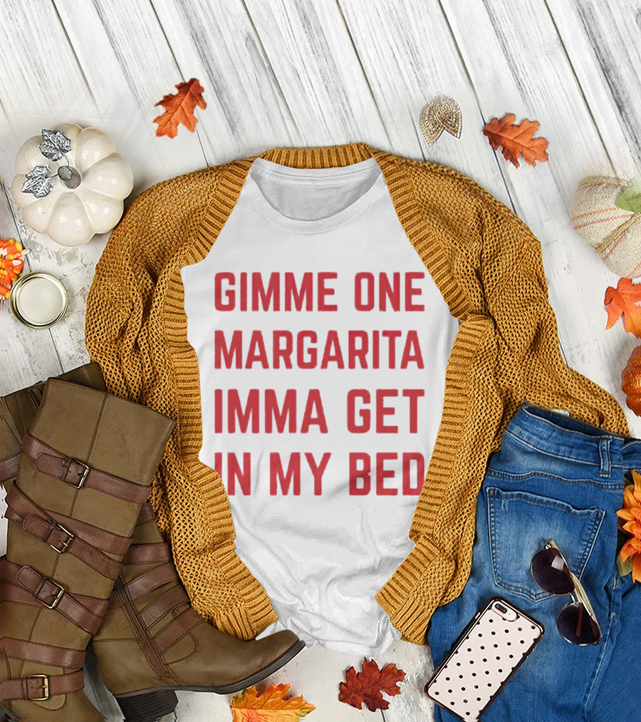 Gimme One Margarita Imma Get In My Bed Black T-Shirt