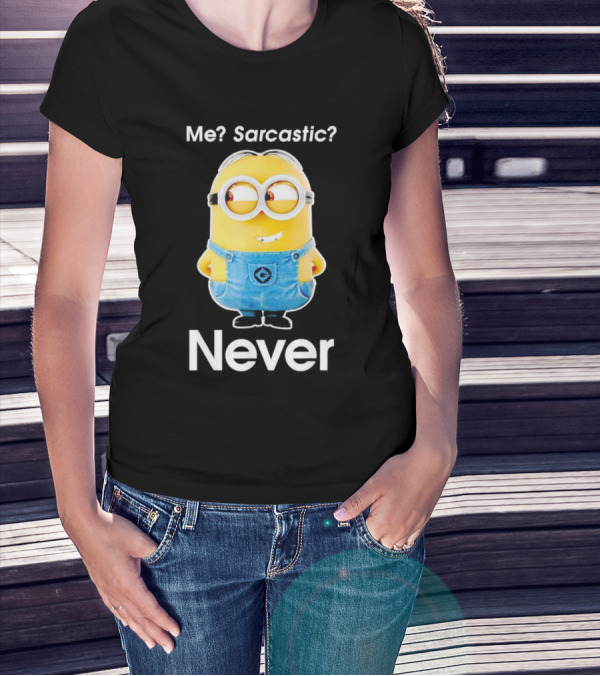 Me Sarcastic Minion Never Questioning Humor T-Shirt