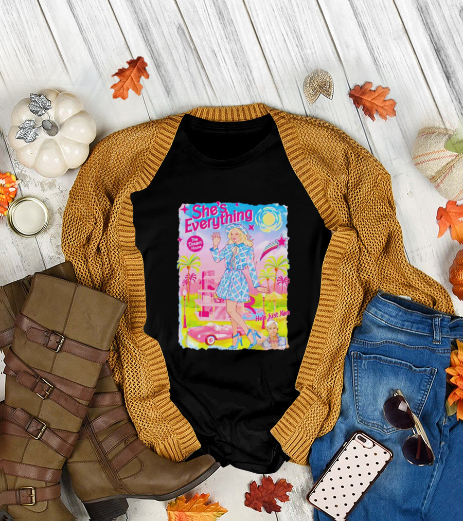 She's Everything The Dream House He's Just Ken Barbie T-Shirt