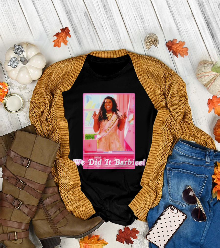 We Did It Barbies T-Shirt