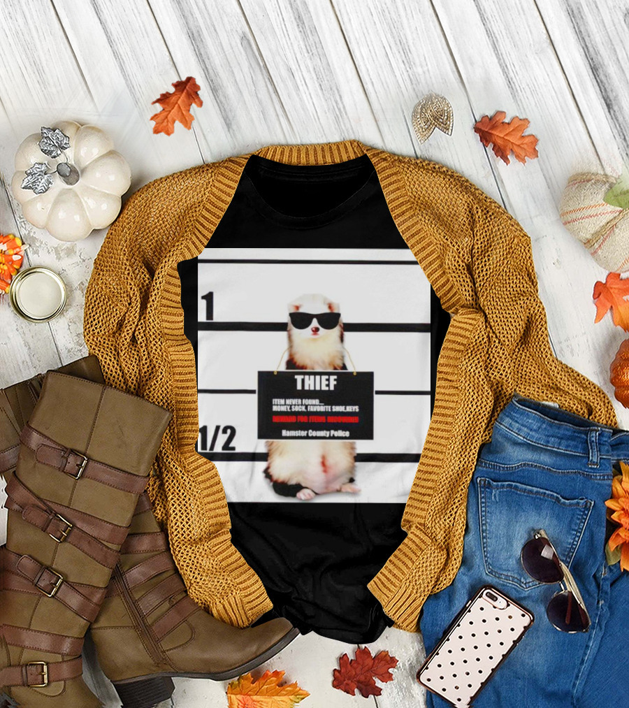 THIEF Item Never Found Money Sock Favorite Shoe Keys Reward for Ferret Hamster County Police T-Shirt