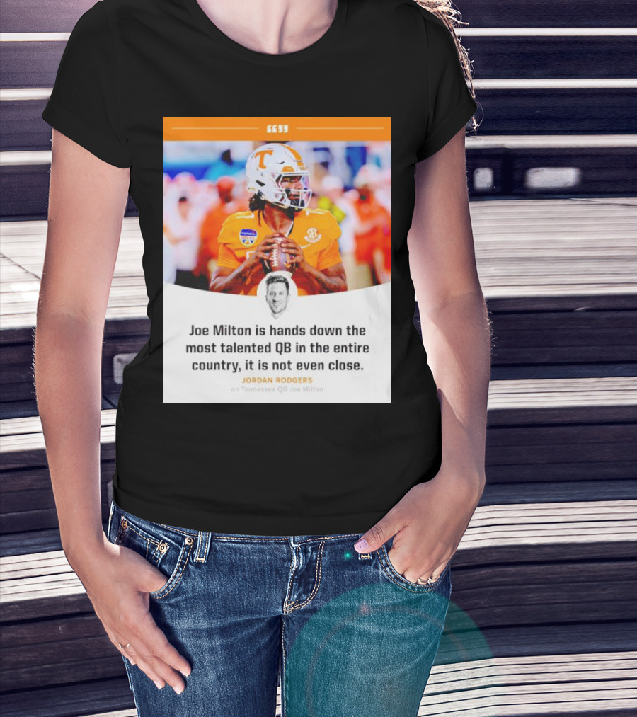Joe Milton Is Hands Down The Most Talented QB In The Entire Country, It Is Not Even Close T-Shirt