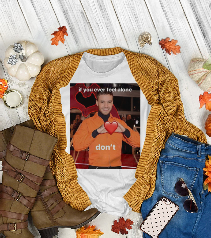 if you ever feel alone don’t Liam Payne Heart Gesture T-Shirt