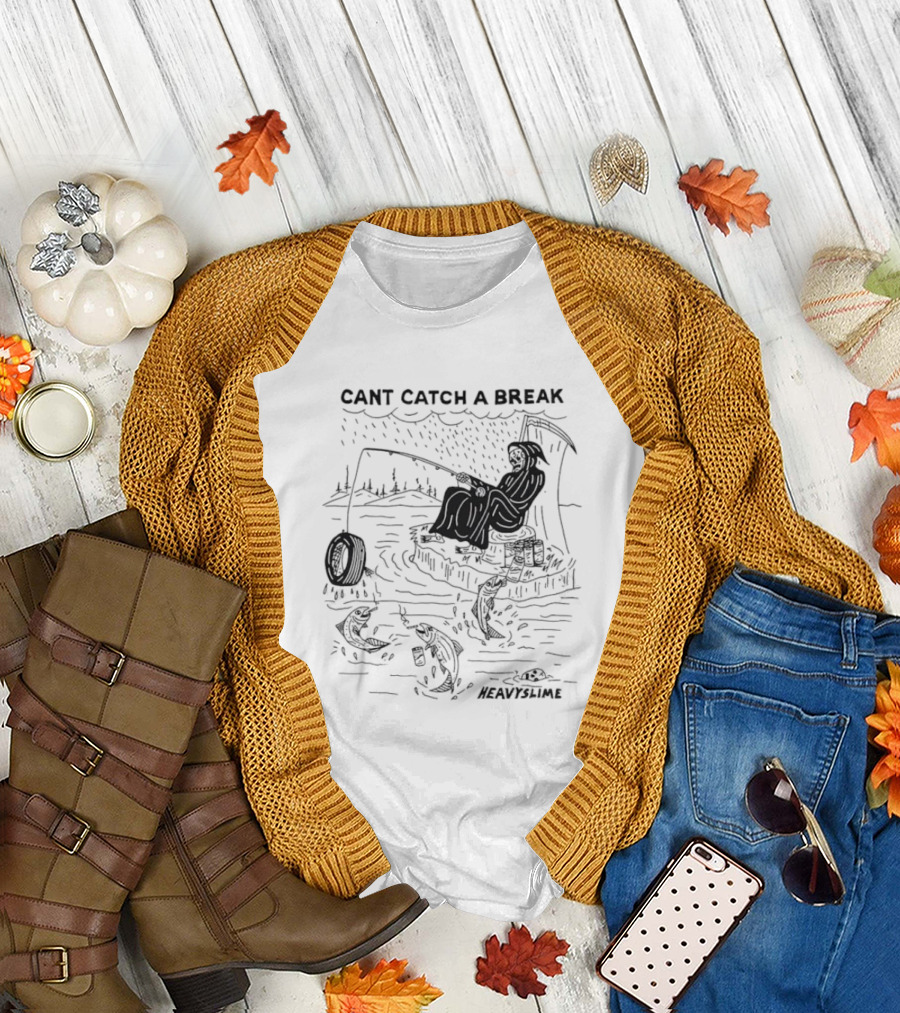Cant Catch a Break Fishing Heavyslime T-Shirt