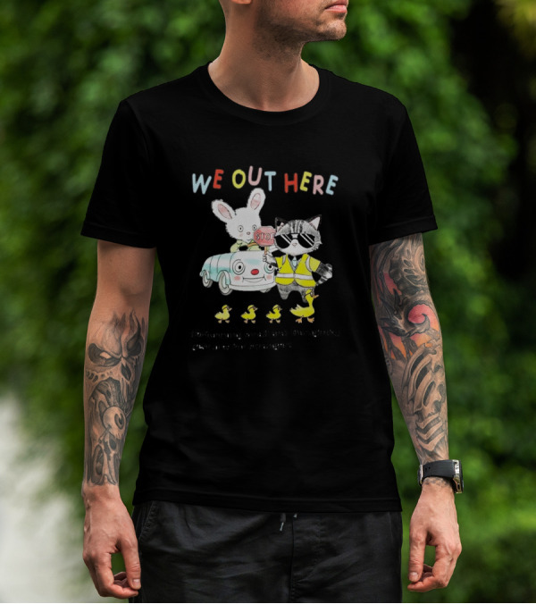 WE OUT HERE Performing Small And Thoughtful Gestures For Strangers Cute Animals In Traffic Safety Outfits T-Shirt