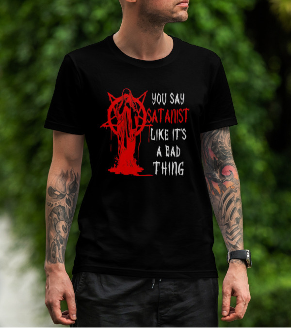 You Say Satanist Like It's A Bad Thing Pentagram Dripping Blood Virgin Mary T-Shirt