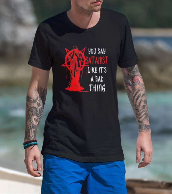 You Say Satanist Like It's A Bad Thing Pentagram Dripping Blood Virgin Mary T-Shirt
