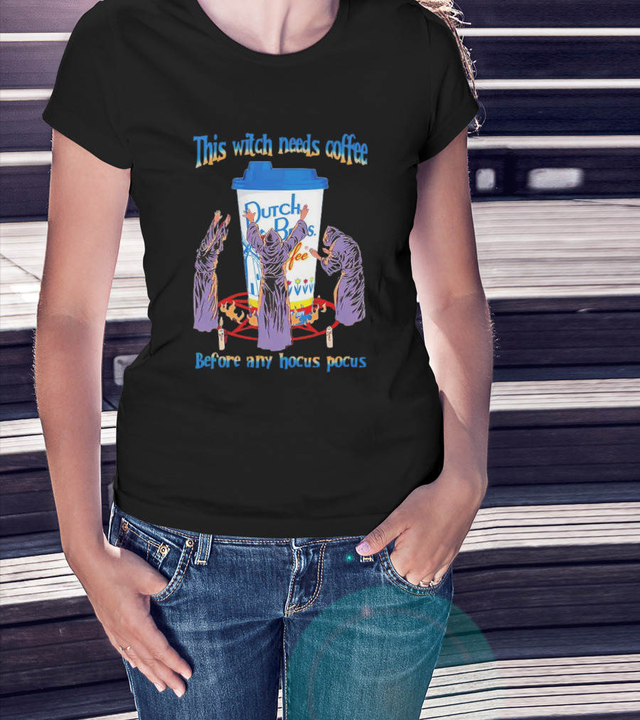 Dutch Bros Coffee This Witch Needs Coffee Before Any Hocus Pocus T-Shirt