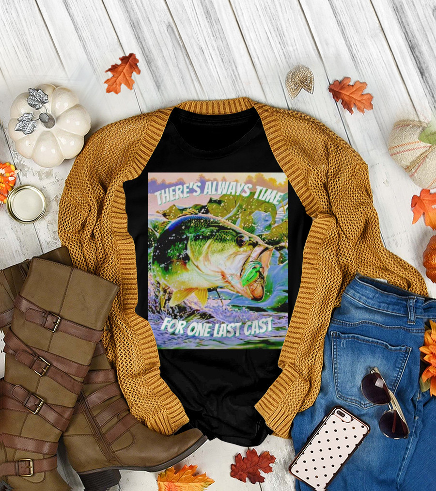 There's Always Time for One Last Cast Fishing Bass Splashing Lure T-Shirt