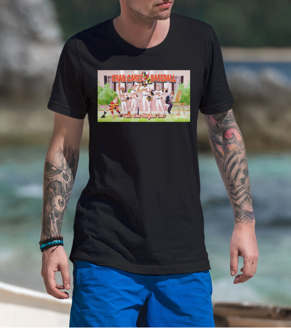 Crab Cakes Baseball That's What Maryland Does Orioles Players Art Mae-stro T-Shirt