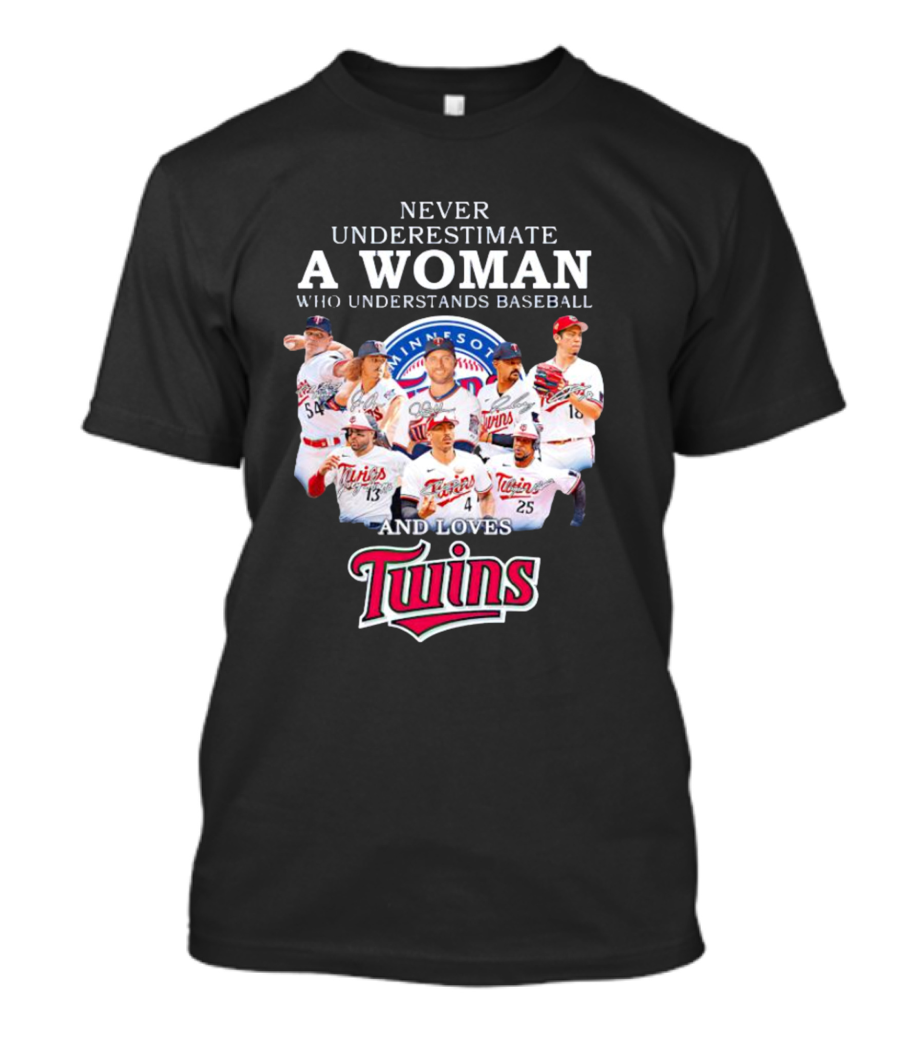 NEVER UNDERESTIMATE A WOMAN WHO UNDERSTANDS BASEBALL AND LOVES MINNESOTA TWINS T-Shirt