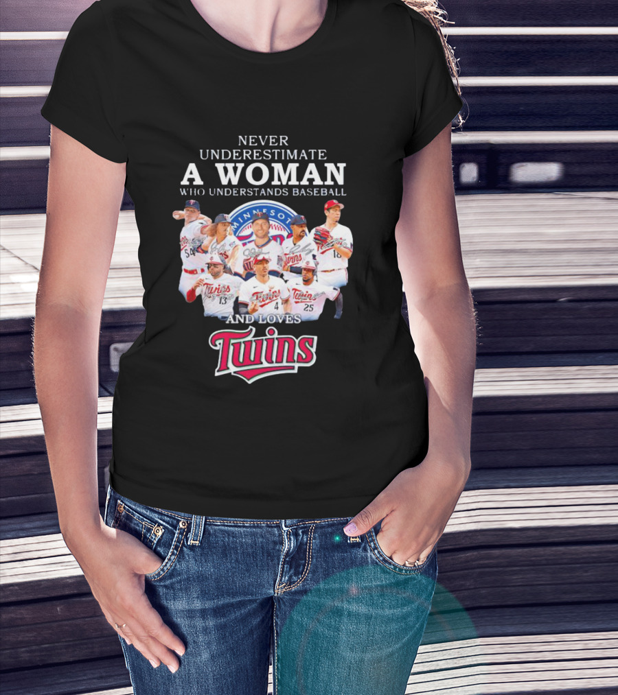 NEVER UNDERESTIMATE A WOMAN WHO UNDERSTANDS BASEBALL AND LOVES MINNESOTA TWINS T-Shirt