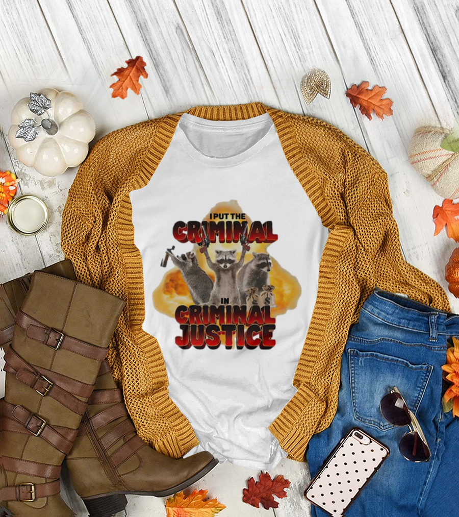 I Put the Criminal in Criminal Justice Raccoon Explosion T-Shirt