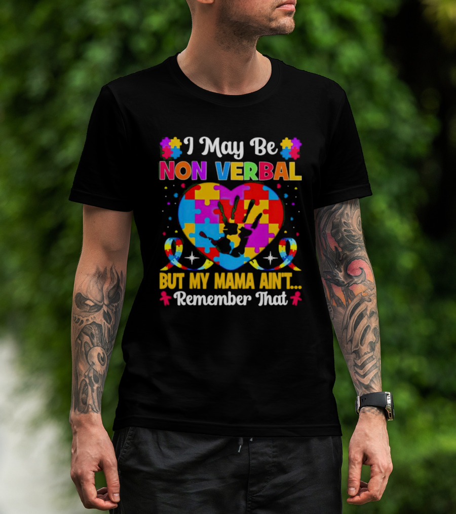 I May Be Non Verbal But My Mama Ain't Remember That Autism Heart Puzzle T-Shirt