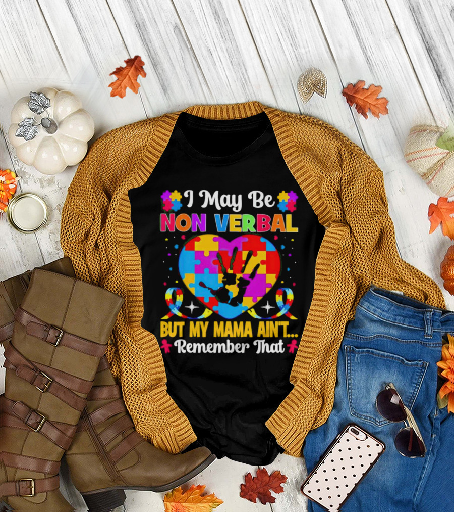 I May Be Non Verbal But My Mama Ain't Remember That Autism Heart Puzzle T-Shirt
