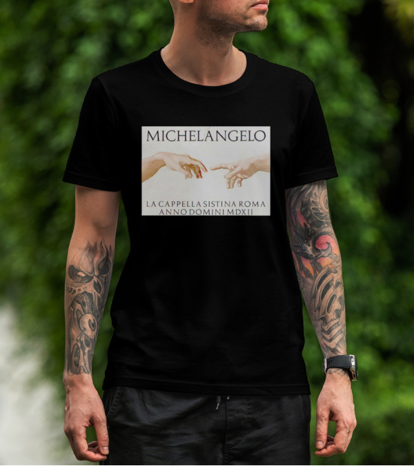 MICHELANGELO LA CAPPELLA SISTINA ROMA ANNO DOMINI MDXII HANDS T-Shirt
